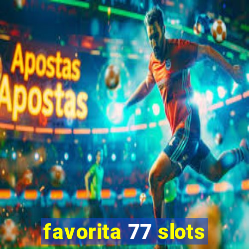 favorita 77 slots